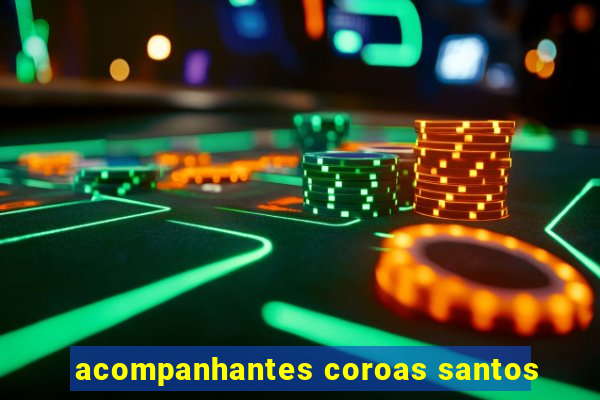 acompanhantes coroas santos